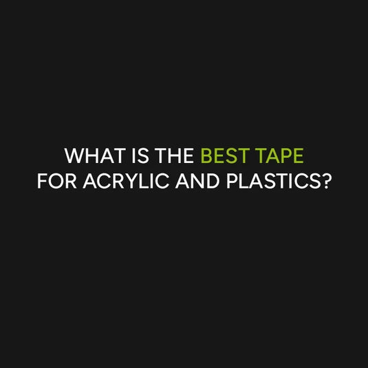 What's the Best Tape for Acrylic & Plastics?