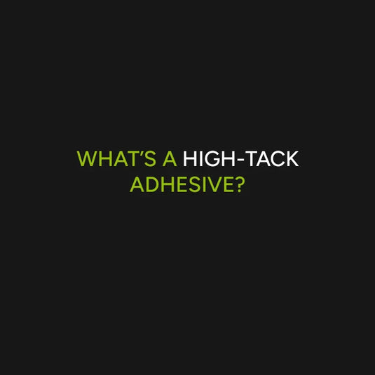 What is a High Tack Adhesive?