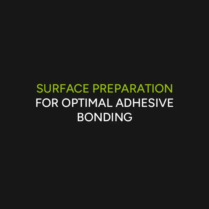 Surface Preparation for Optimal Adhesive Bonding